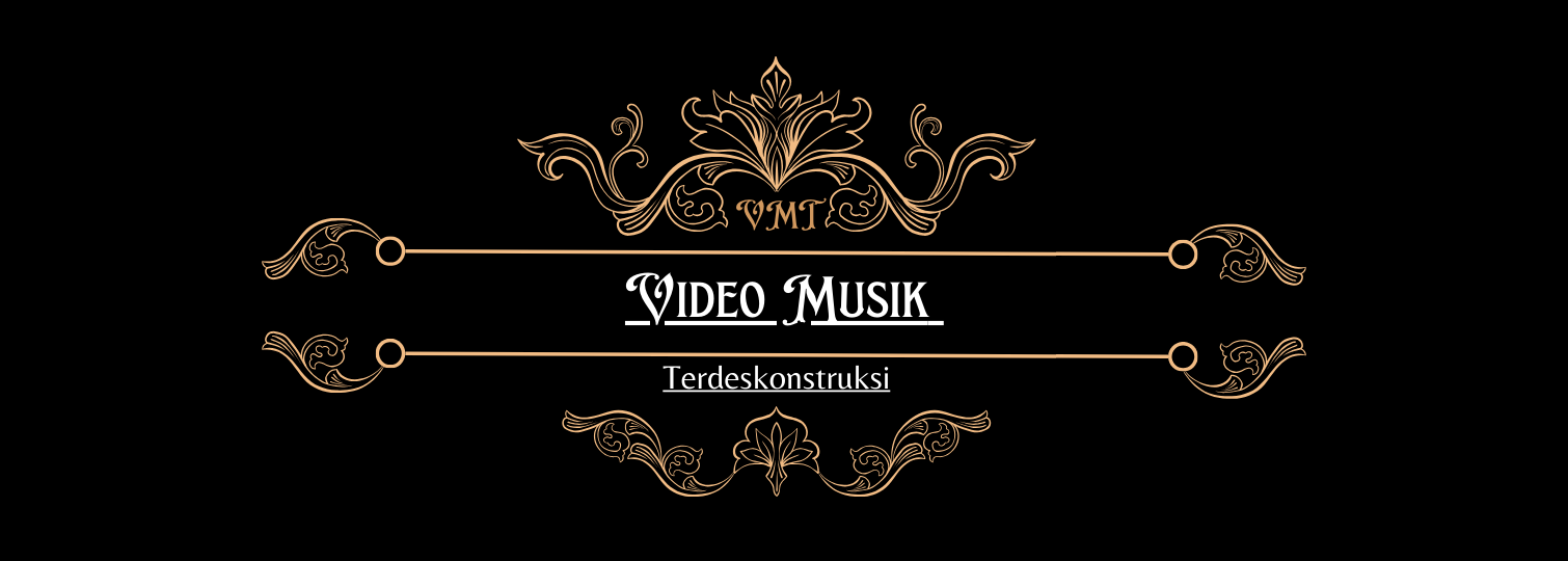 Video Musik Terdeskonstruksi